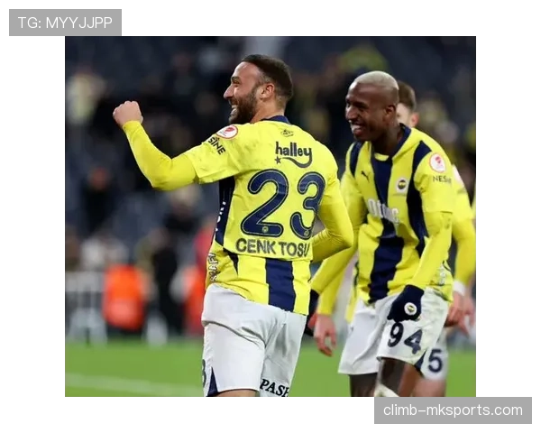 费内巴切新战术奏效，精彩进攻点燃士气表现抢眼